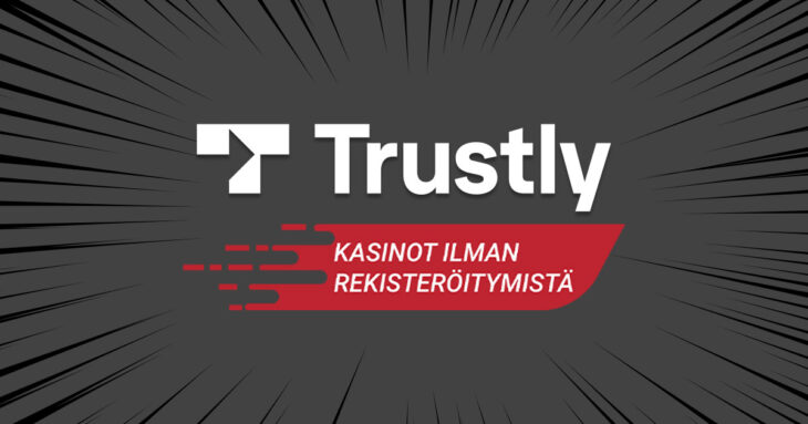 Trustly kasinot ilman rekisteröitymistä