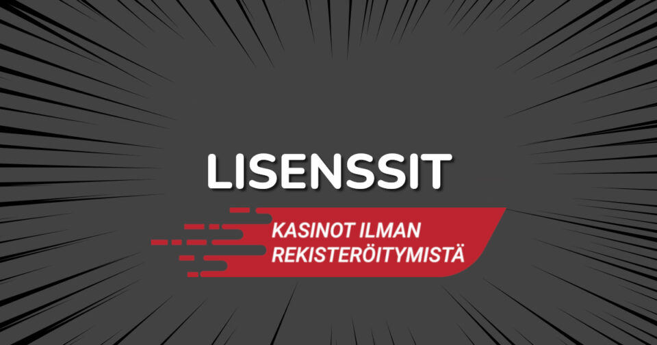 lisenssit kasinoilla ilman rekisteröitymistä